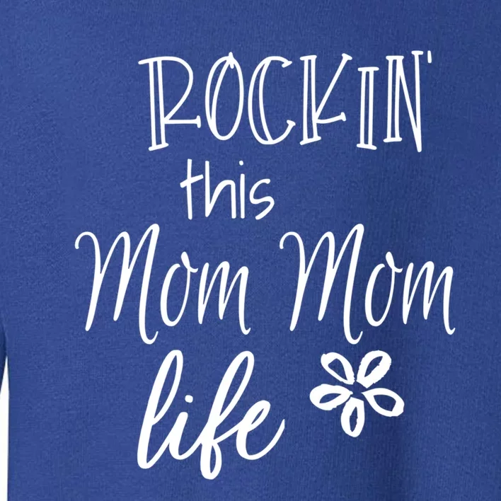 Rockin This Mom Mom Life Special Grandma Gift Toddler Sweatshirt