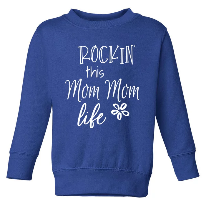 Rockin This Mom Mom Life Special Grandma Gift Toddler Sweatshirt