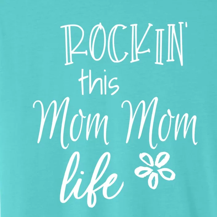 Rockin This Mom Mom Life Special Grandma Gift ChromaSoft Performance T-Shirt