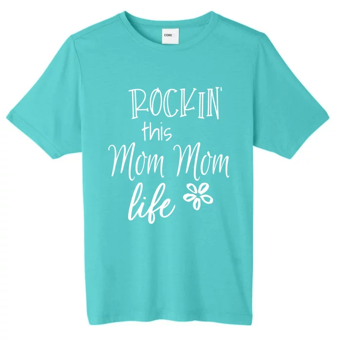 Rockin This Mom Mom Life Special Grandma Gift ChromaSoft Performance T-Shirt