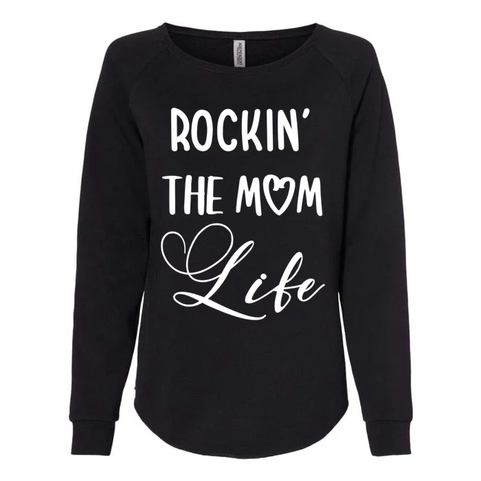 Rocking The Mom Life Newborn Mother Mommy Mother's Day Funny Gift Womens California Wash Sweatshirt