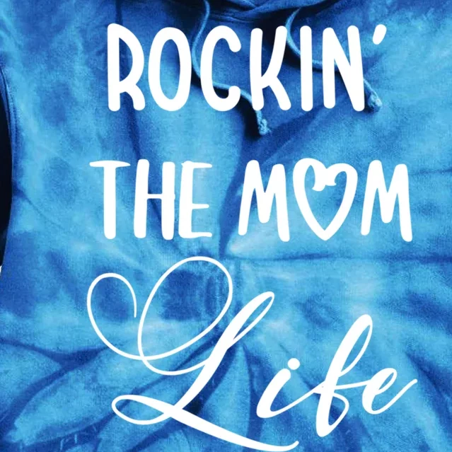 Rocking The Mom Life Newborn Mother Mommy Mother's Day Funny Gift Tie Dye Hoodie