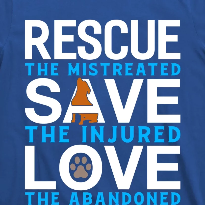 Rescue The Mistreated Save The Injured And Love The Abandone Gift T-Shirt