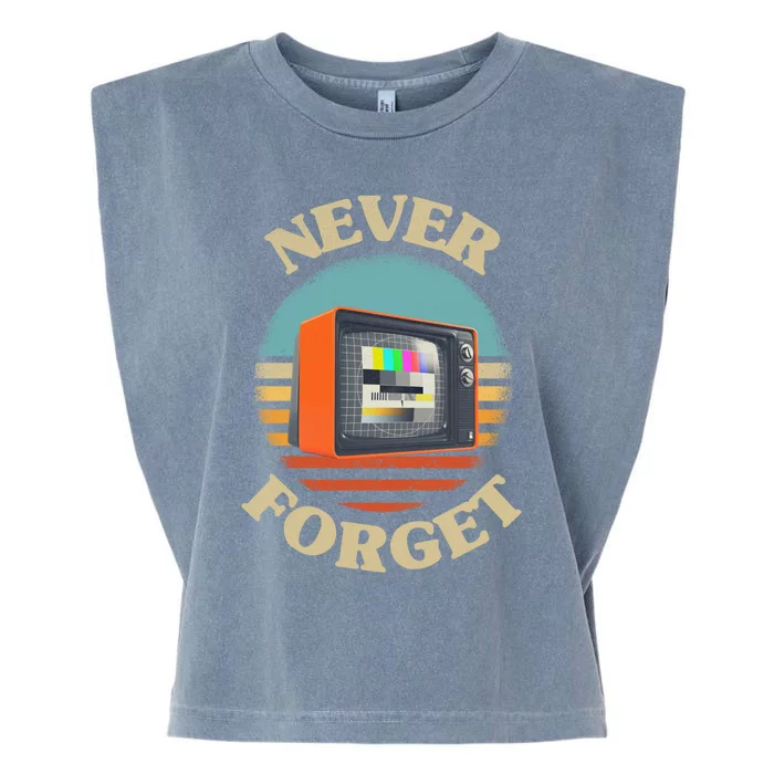 Retro Tv Never Forget Nostalgia Vintage Gift Garment-Dyed Women's Muscle Tee