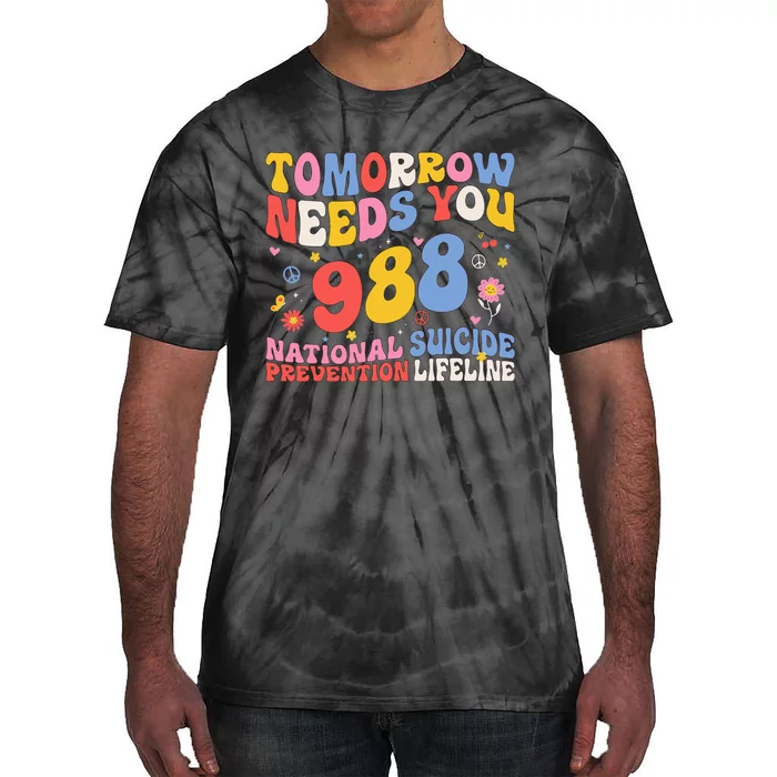 Retro Tomorrow Needs You 988 Suicide Prevention Awareness Tie-Dye T-Shirt