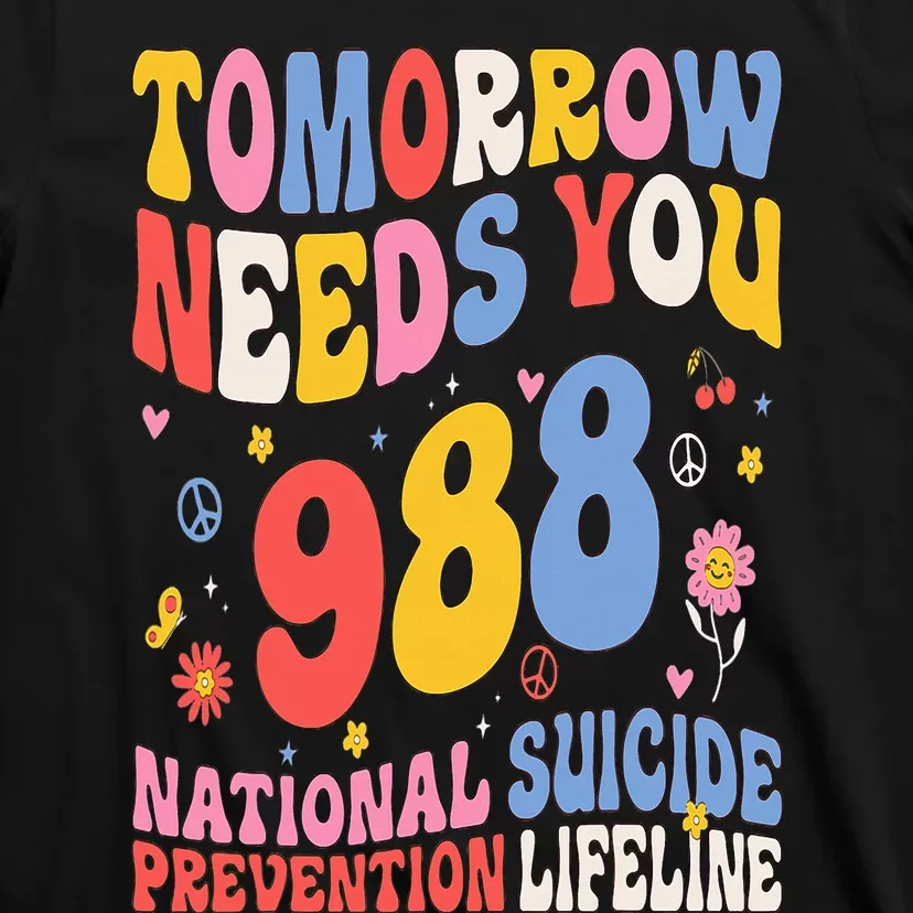 Retro Tomorrow Needs You 988 Suicide Prevention Awareness T-Shirt