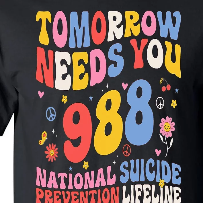 Retro Tomorrow Needs You 988 Suicide Prevention Awareness Tall T-Shirt