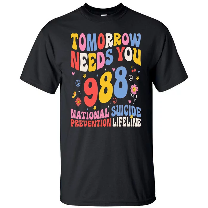 Retro Tomorrow Needs You 988 Suicide Prevention Awareness Tall T-Shirt