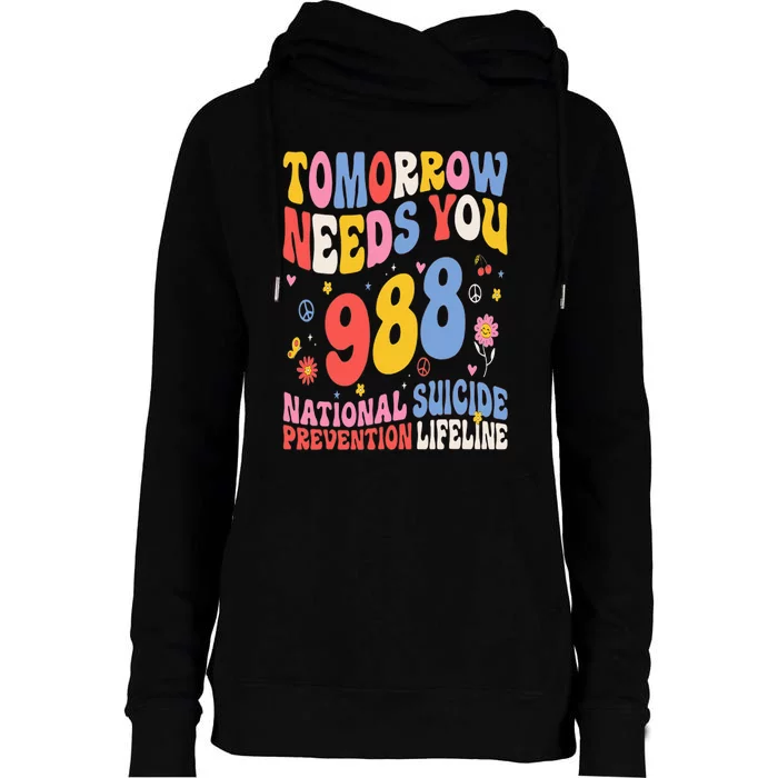 Retro Tomorrow Needs You 988 Suicide Prevention Awareness Womens Funnel Neck Pullover Hood