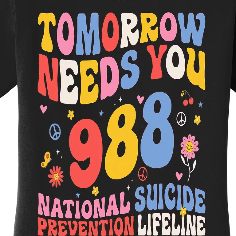 Retro Tomorrow Needs You 988 Suicide Prevention Awareness Women's T-Shirt