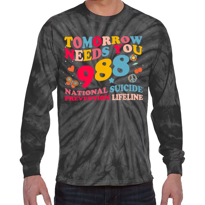 Retro Tomorrow Needs You 988 Suicide Prevention Tie-Dye Long Sleeve Shirt