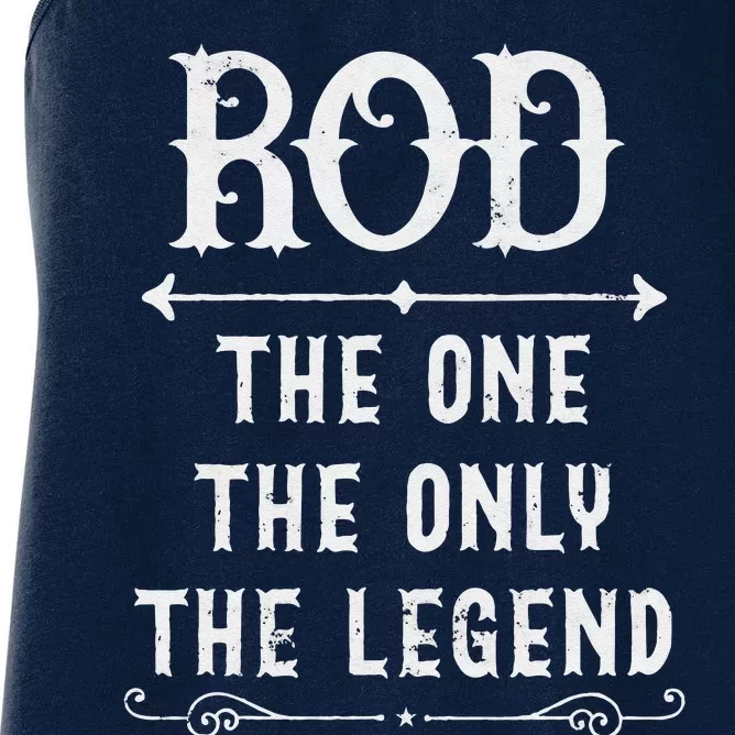 Rod The One The Only The Legend Fathers Day Gift For Rod Women's Racerback Tank