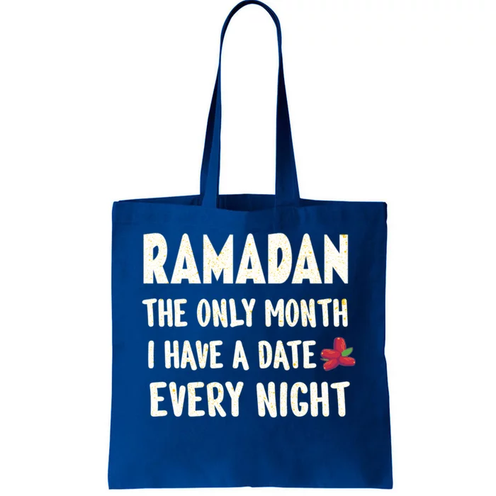 Ramadan The Only Month I Have A Date Every Night Funny Quote Cute Gift Tote Bag