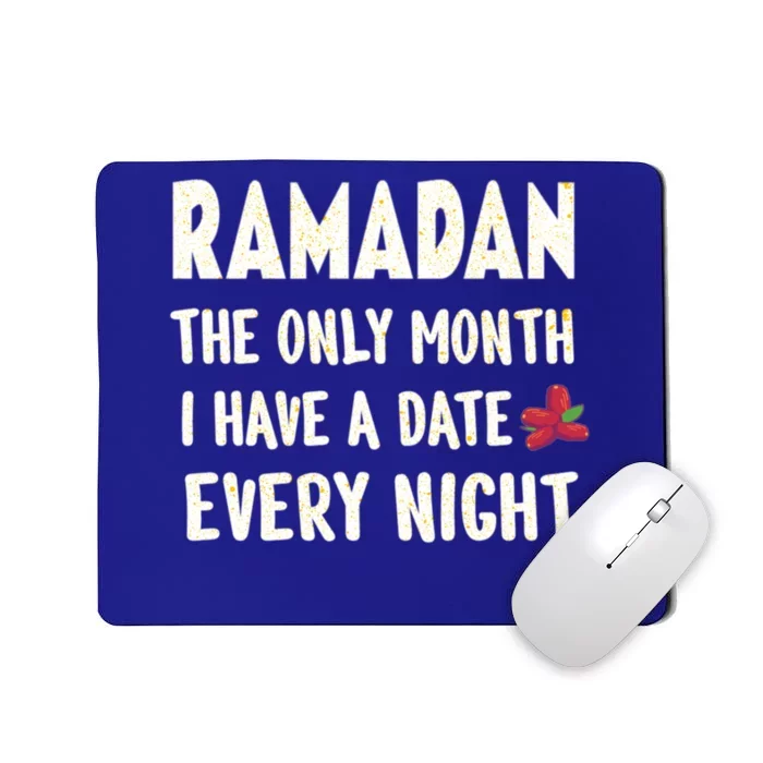 Ramadan The Only Month I Have A Date Every Night Funny Quote Cute Gift Mousepad