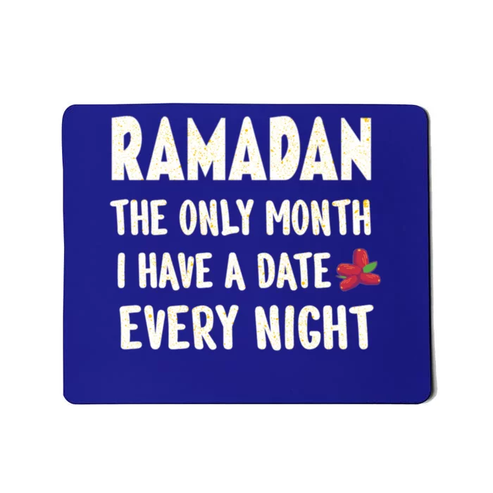 Ramadan The Only Month I Have A Date Every Night Funny Quote Cute Gift Mousepad