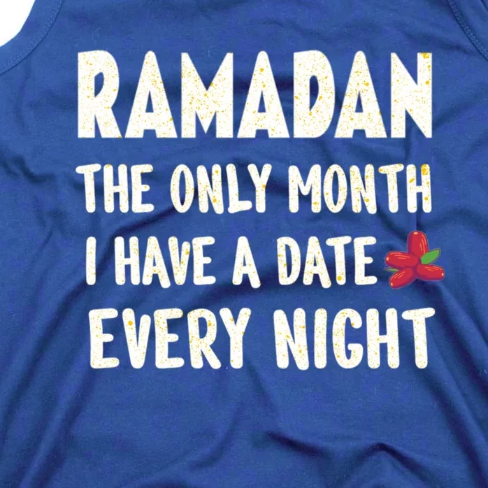 Ramadan The Only Month I Have A Date Every Night Funny Quote Cute Gift Tank Top