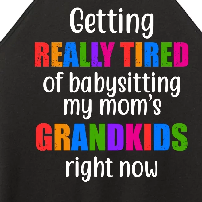 Really Tired Of Babysitting My Mom's Grandkids Women’s Perfect Tri Rocker Tank