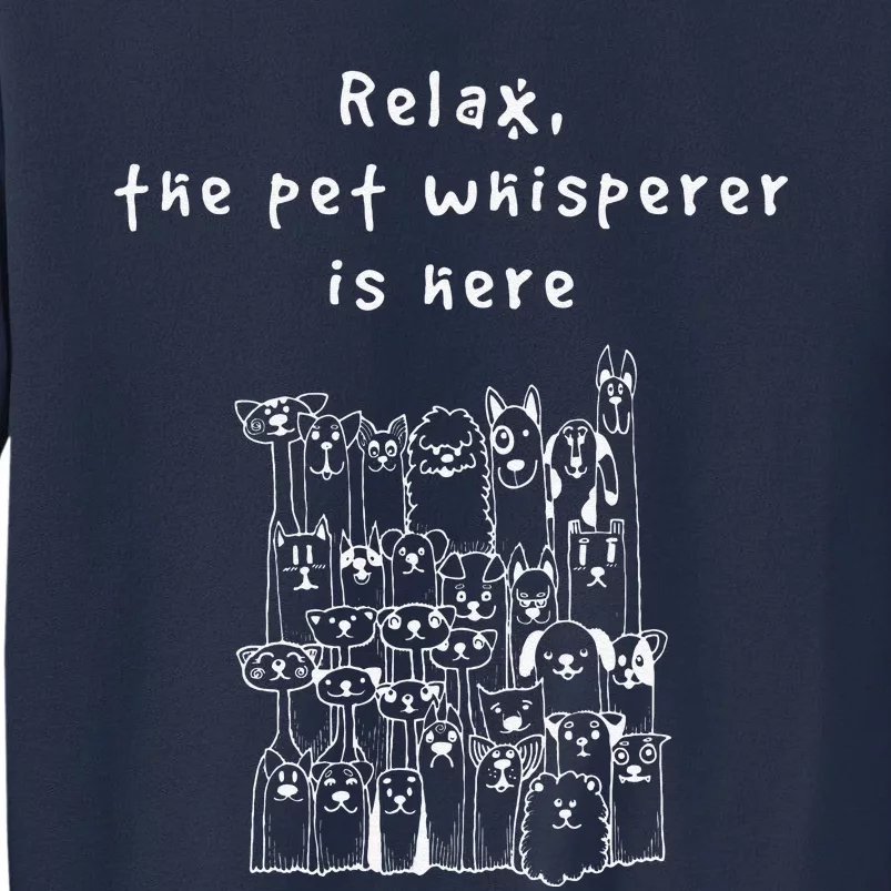 Relax The Pet Whisperer Is Here Funny Dog Cat Pet Sitter Sweatshirt