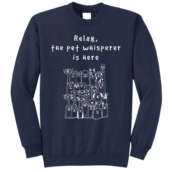 Relax The Pet Whisperer Is Here Funny Dog Cat Pet Sitter Sweatshirt