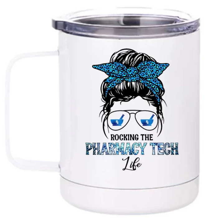 Rocking The Pharmacy Tech Life Messy Hair Bun Outfit Nursing Meaningful Gift Front & Back 12oz Stainless Steel Tumbler Cup