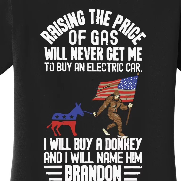 Raising The Price Of Gas Will Never Get Me To Buy An Electric Car Women's T-Shirt