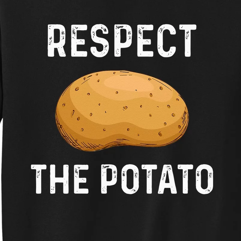 Respect The Potato Funny Root Vegetable Potatoes Tall Sweatshirt