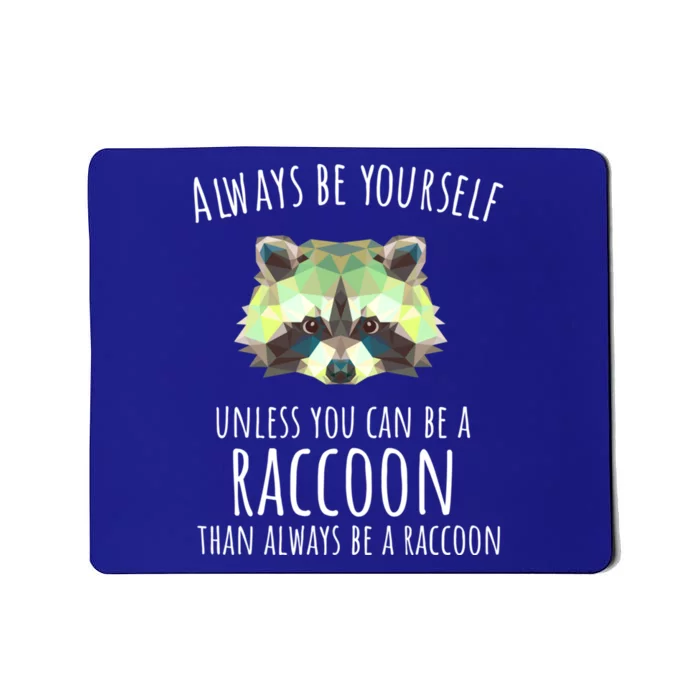 Raccoon Trash Panda Cool Gift Always Be Yourself Mousepad