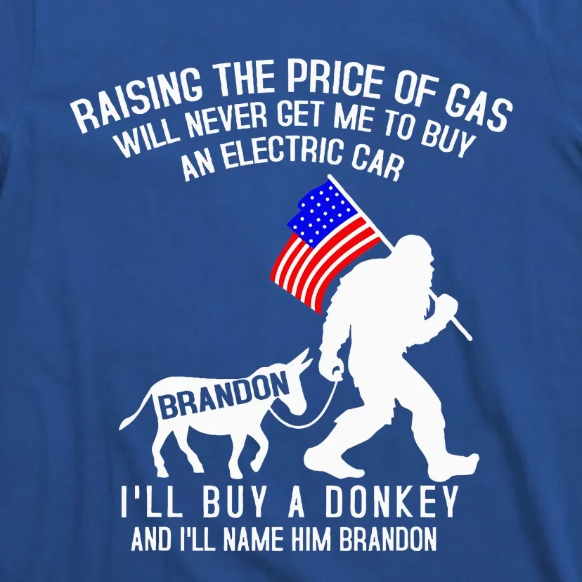 Raising The Price Of Gas Will Never Get Me To Buy An Hybrid T-Shirt