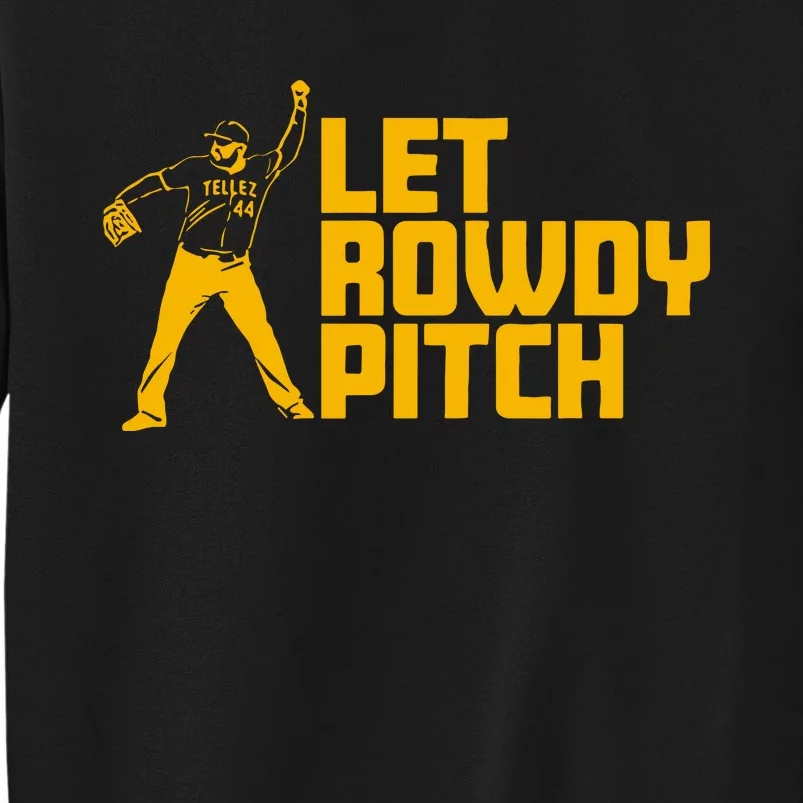 Rowdy Tellez Pittsburgh Let Rowdy Pitch Sweatshirt