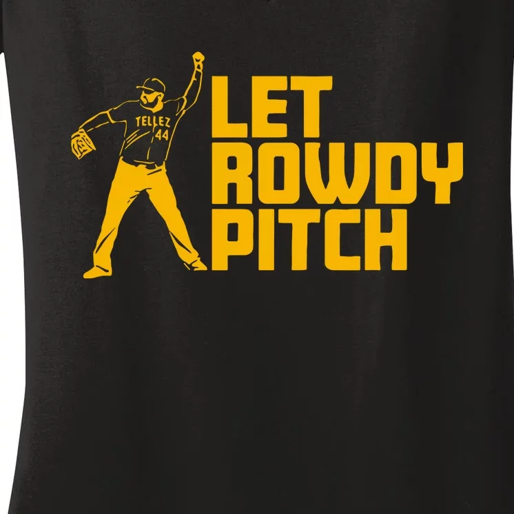 Rowdy Tellez Pittsburgh Let Rowdy Pitch Women's V-Neck T-Shirt