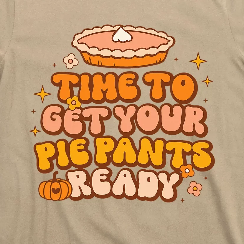 Retro Thanksgiving Pumpkin Time To Get Your Pie Pants Ready T-Shirt