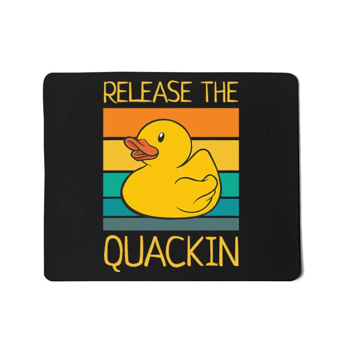 Release The Quackin Quote Funny Rubber Duck Ducklings Mousepad