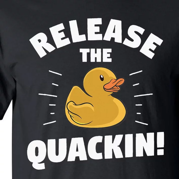 Release The Quackin For A Duck Lover Tall T-Shirt