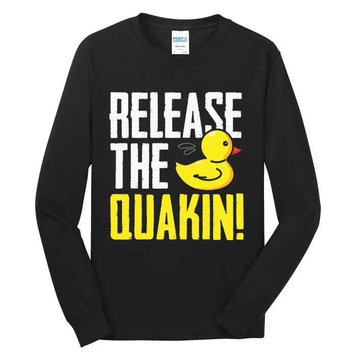 Release The Quackin! Graphic Rubber Duck Funny Tall Long Sleeve T-Shirt