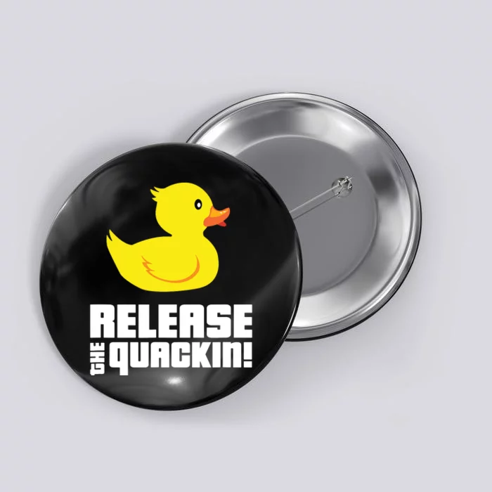 Release The Quackin! Funny Yellow Rubber Ducks Design Button