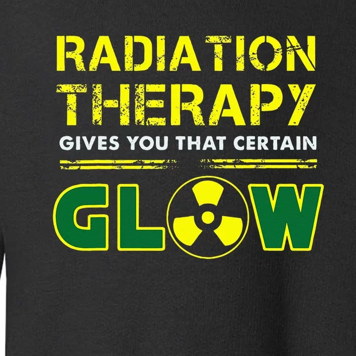 Radiation Therapy Radiation Therapist Funny Cancer Fighter Toddler Sweatshirt