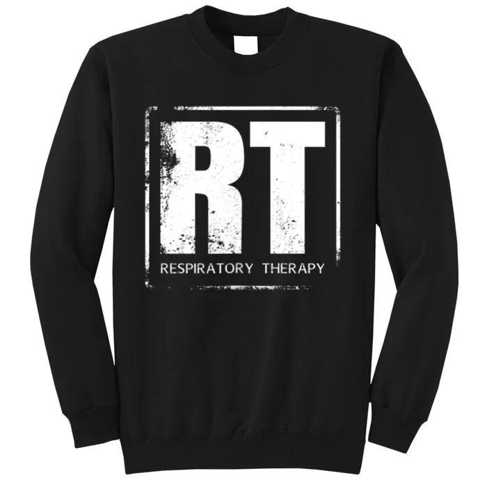 Respiratory Therapy RT FrontBack Respiratory Care Tall Sweatshirt