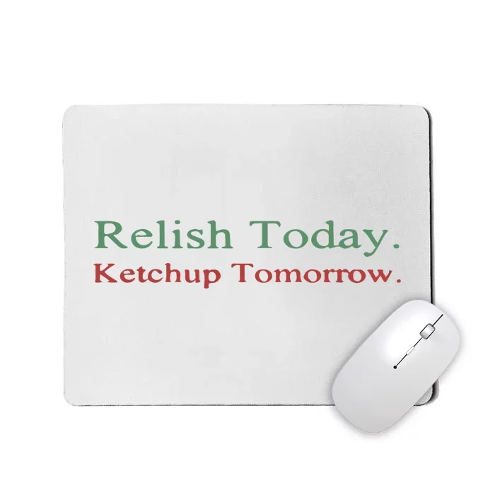 Relish Today Mousepad