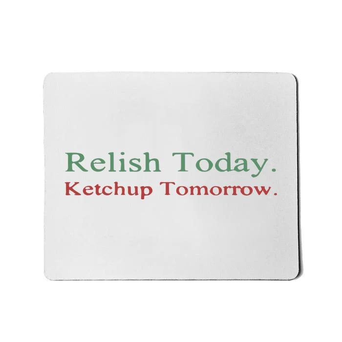 Relish Today Mousepad