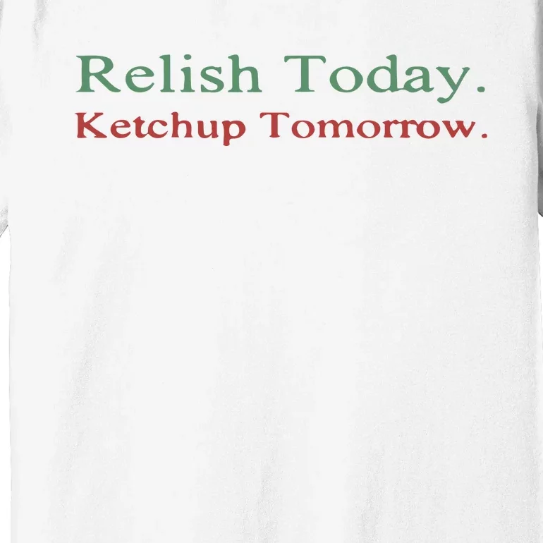 Relish Today Premium T-Shirt