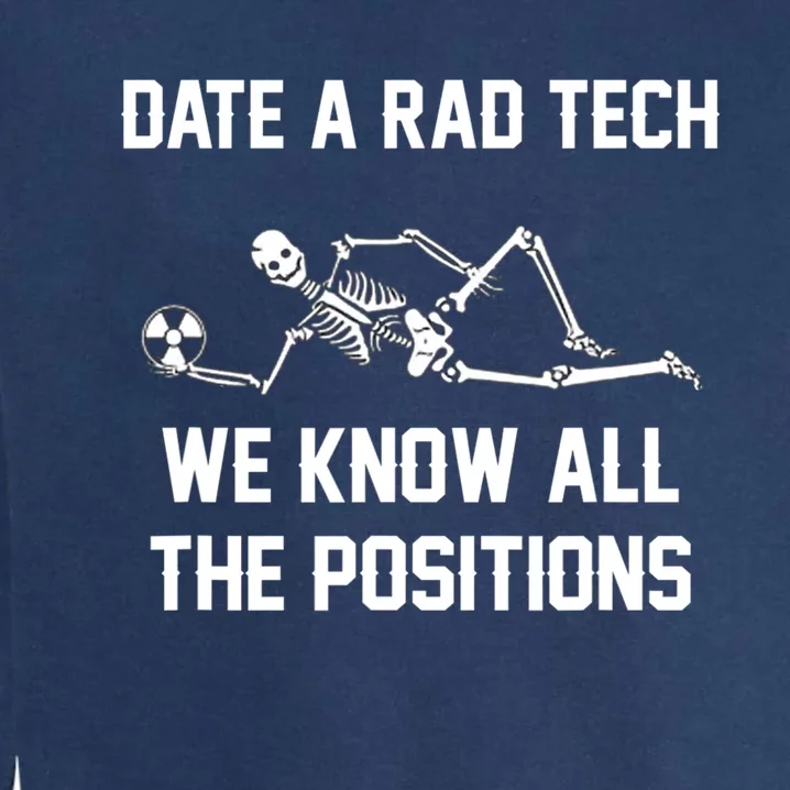 Radiology Technician Rad Tech X Ray Funny Date A Rad Tech Garment-Dyed Sweatshirt