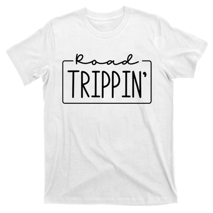 Road Trippin Road Trip Travel Road Tripping Trip T-Shirt