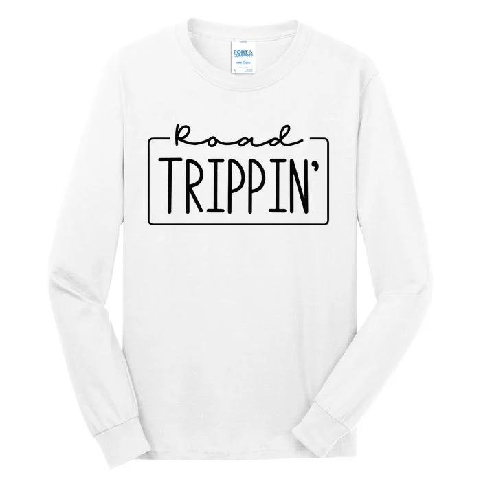 Road Trippin Road Trip Travel Road Tripping Trip Tall Long Sleeve T-Shirt