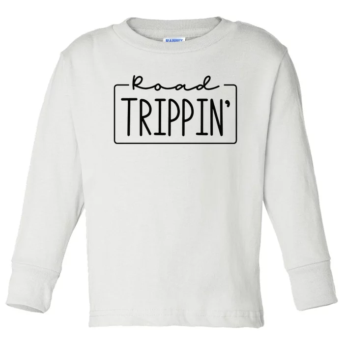 Road Trippin Road Trip Travel Road Tripping Trip Toddler Long Sleeve Shirt