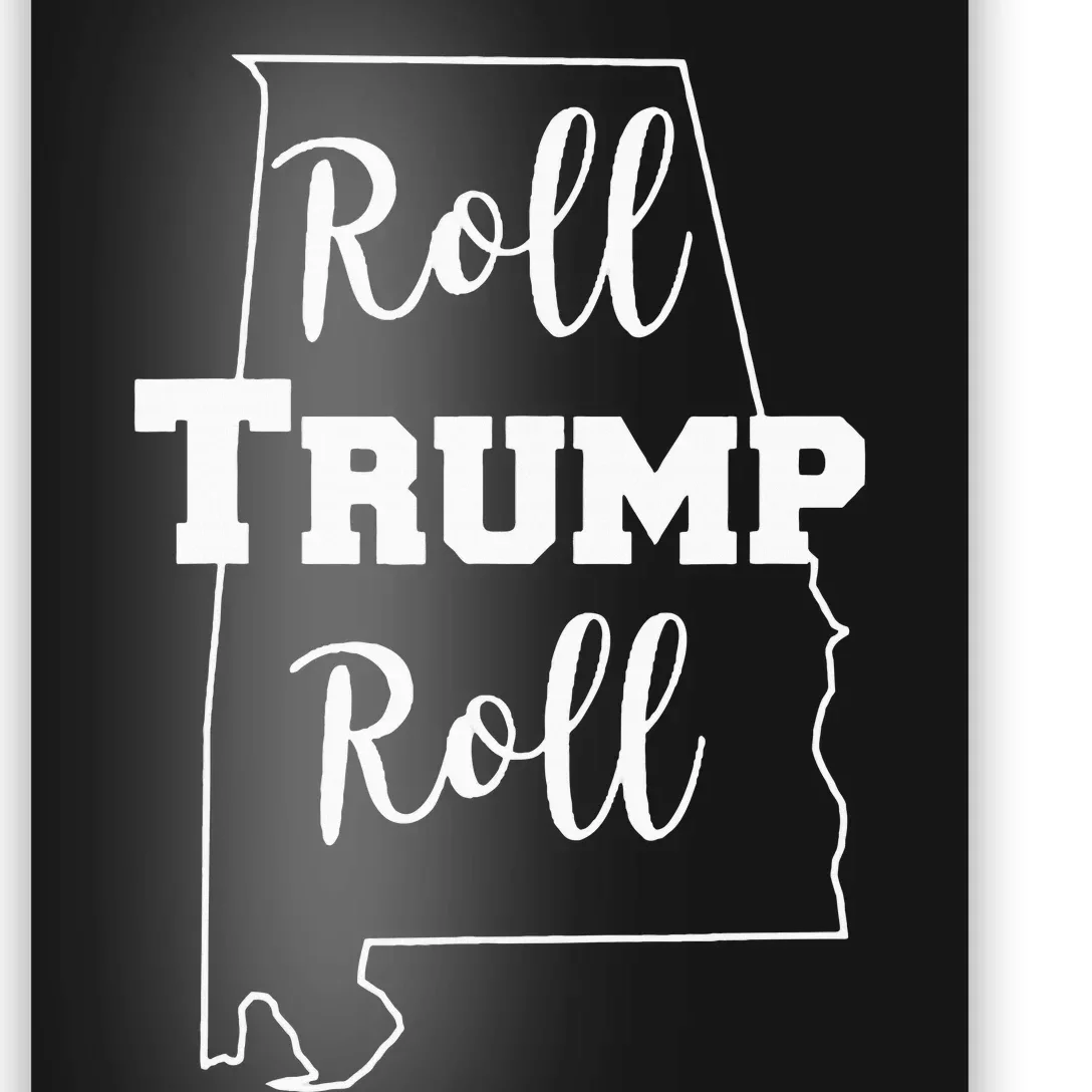 Roll Trump Roll Republican Party Alabama Poster