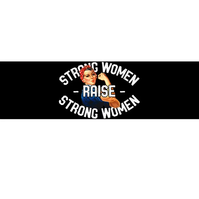 Rosie The Riveter Strong Women Raise Strong Women Bumper Sticker