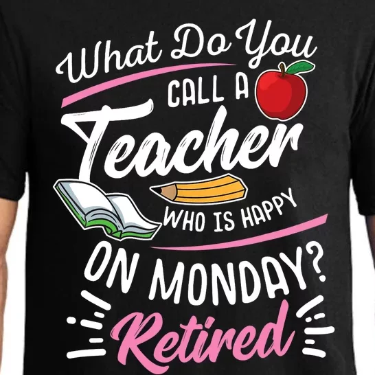 Retirement Teacher Retired Teacher Happy On Monday Pajama Set