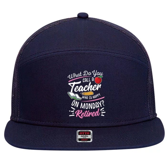 Retirement Teacher Retired Teacher Happy On Monday 7 Panel Mesh Trucker Snapback Hat