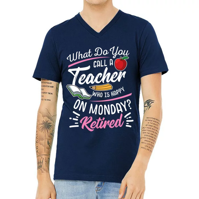 Retirement Teacher Retired Teacher Happy On Monday V-Neck T-Shirt