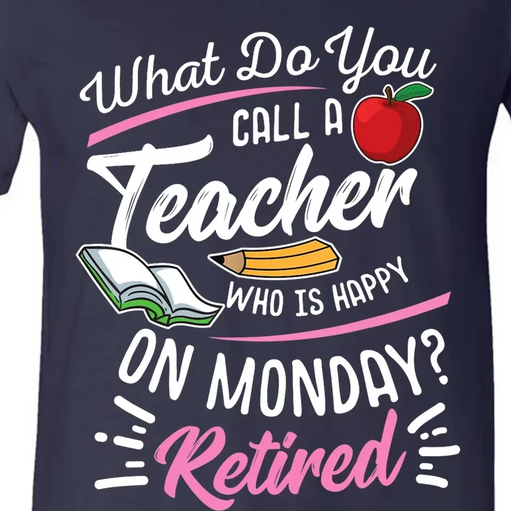 Retirement Teacher Retired Teacher Happy On Monday V-Neck T-Shirt